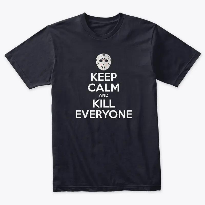 Keep Calm and Kill Everyone